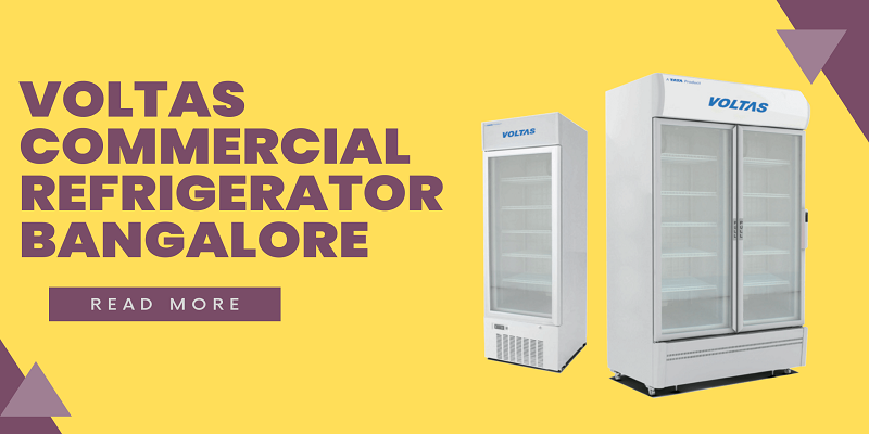 Buying a Voltas Commercial Refrigerator Bangalore: Features You Shouldn’t Compromise On