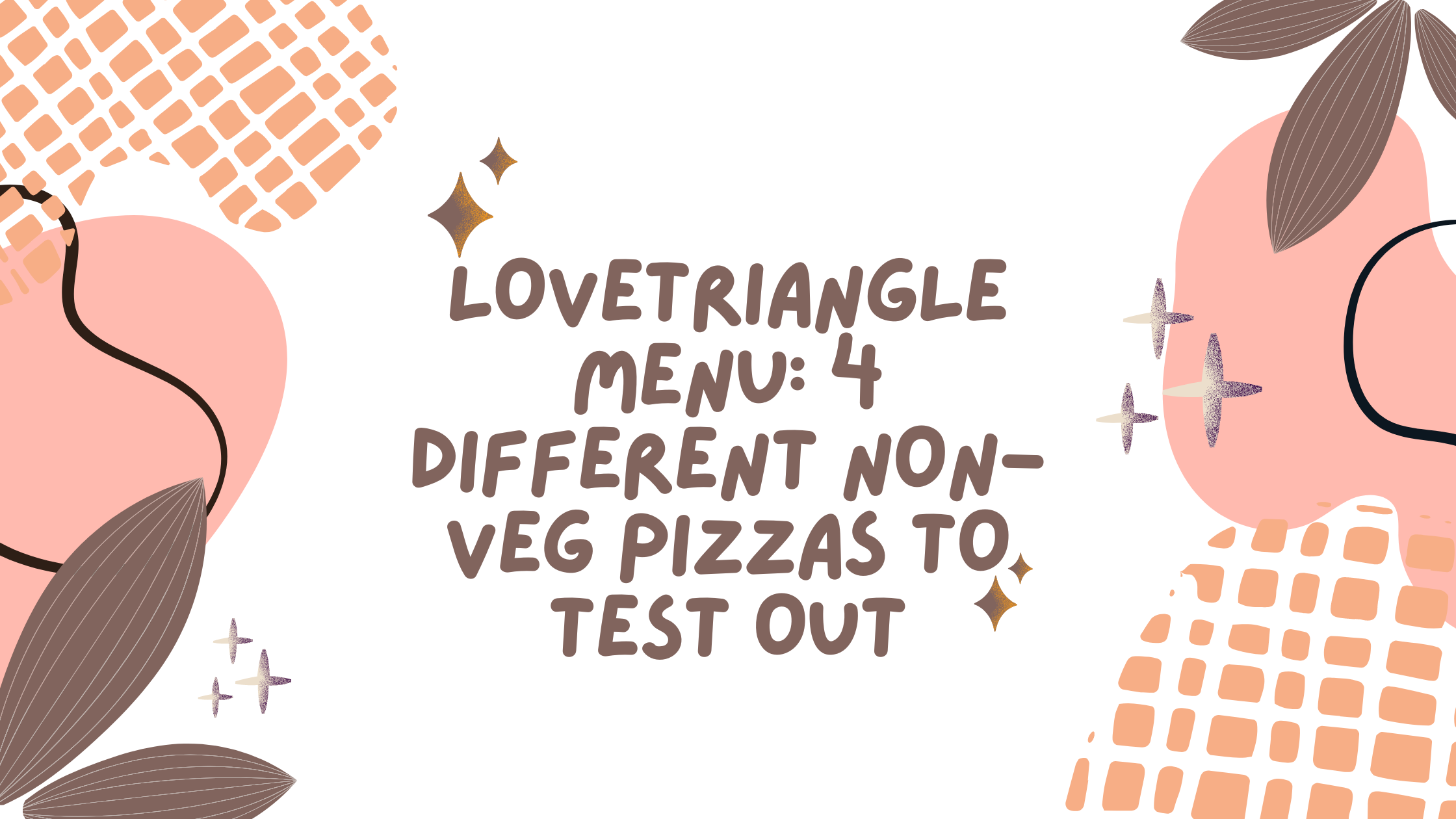 Lovetriangle Menu: 4 Different Non-Veg Pizzas to Test Out