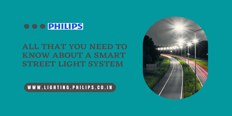  All that you need to know about a Smart Street Light System