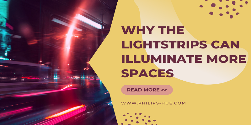  4 Practical Reasons Why the Lightstrips Can Illuminate More Spaces