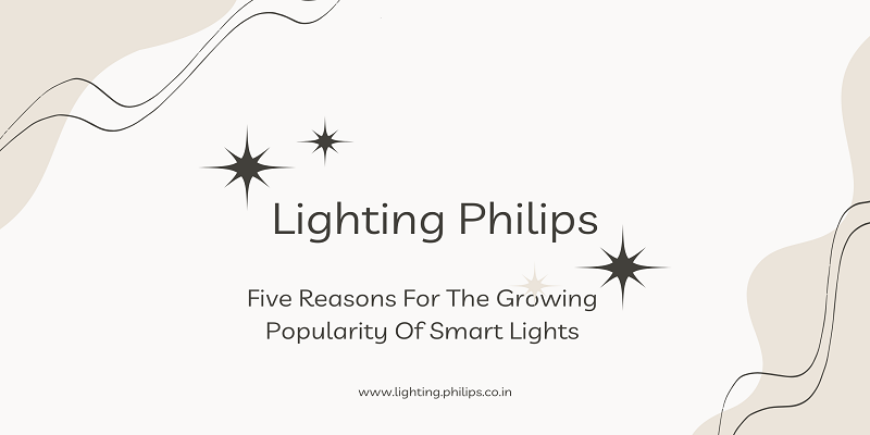  Five Reasons For The Growing Popularity Of Smart Lights