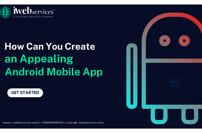  How Can You Create an Appealing Android Mobile App?