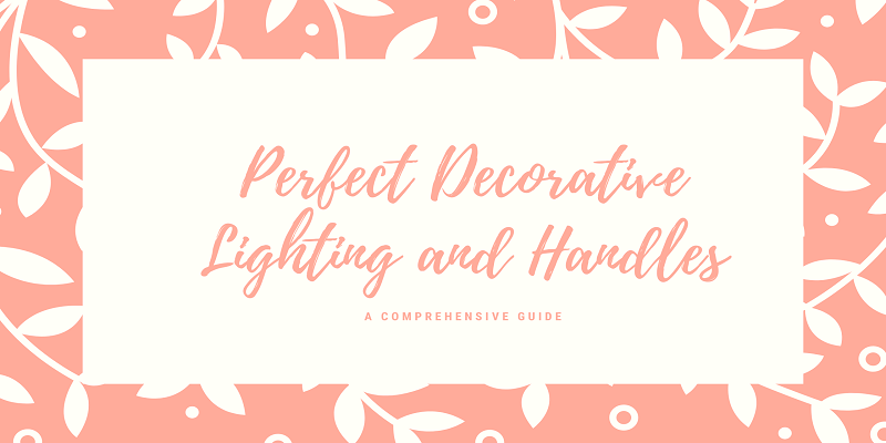  Elevate Your Space with the Perfect Decorative Lighting and Handles: A Comprehensive Guide