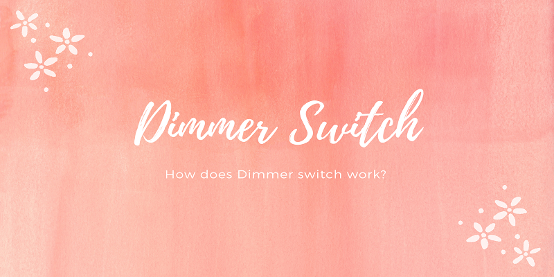  How does Dimmer switch work?