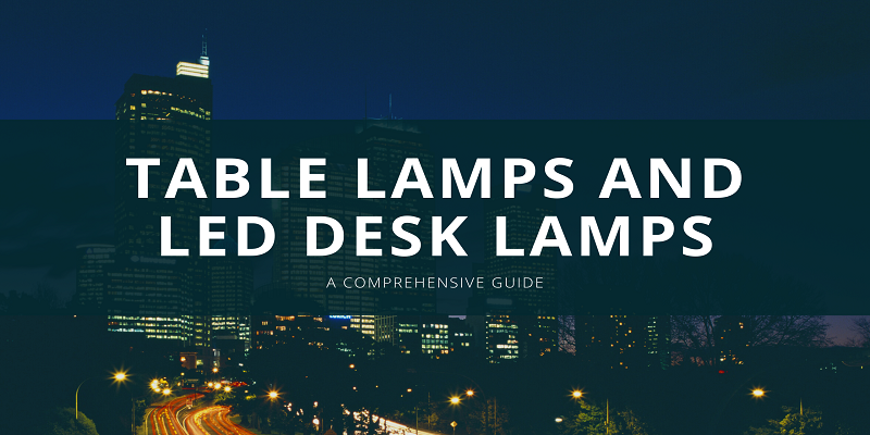  Table Lamps and LED Desk Lamps: A Comprehensive Guide