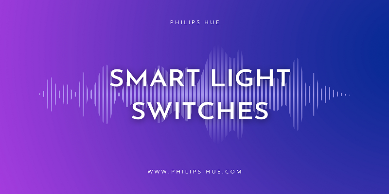  Why you should shift to smart light switches in your home place in 2023