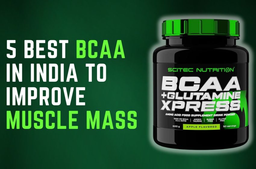  5 Best BCAA in India to Improve Muscle Mass and Performance