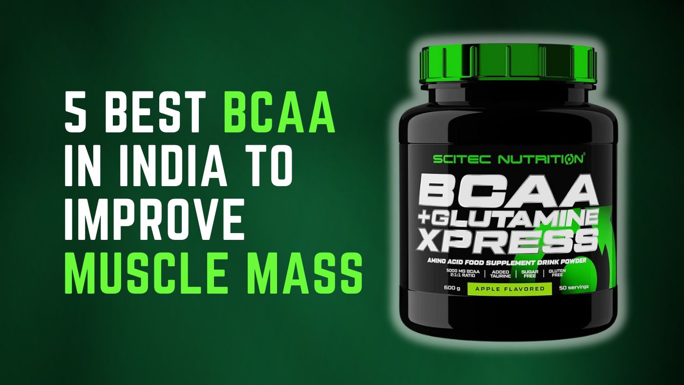 5 Best BCAA in India to Improve Muscle Mass and Performance