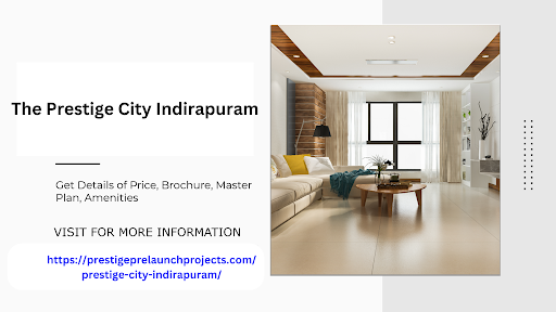  Explore Prestige City Indirapuram Premier Residences