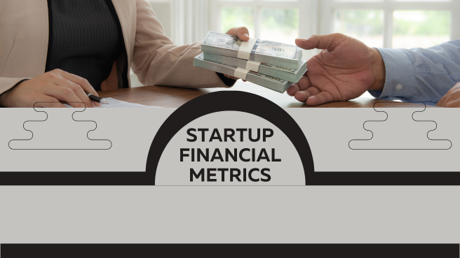  Startup Financial Metrics : A Comprehensive Guide
