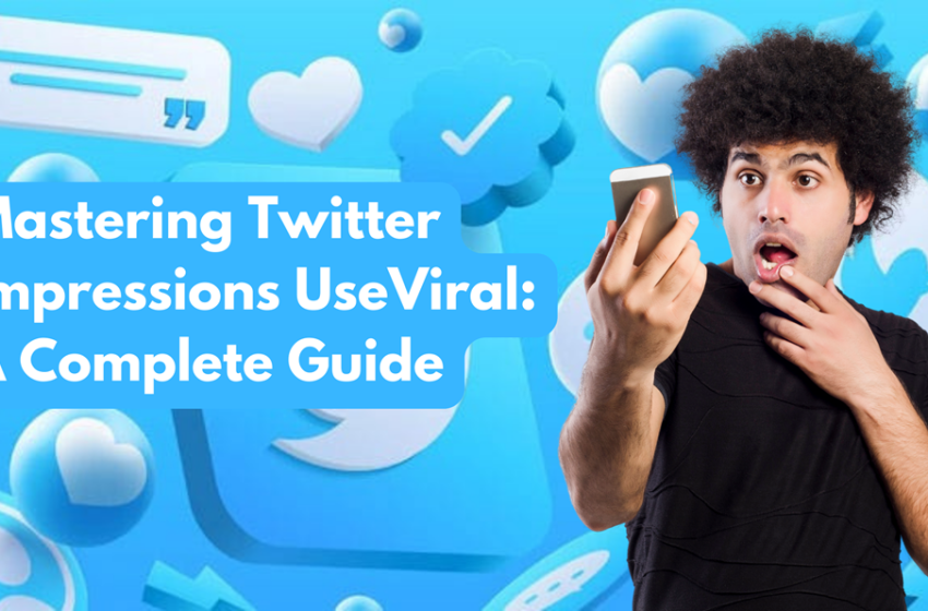  Mastering Twitter Impressions UseViral: A Complete Guide