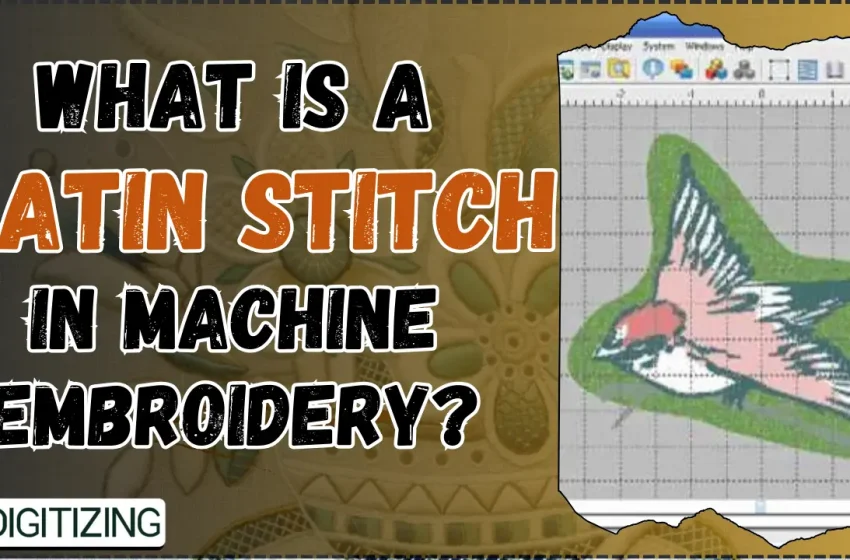  What Is A Satin Stitch In Machine Embroidery?