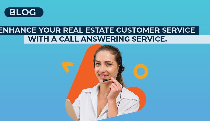  Transform Your Real Estate Customer Service with Professional Call Answering Services
