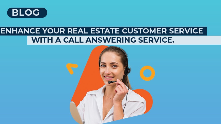 Transform Your Real Estate Customer Service with Professional Call Answering Services