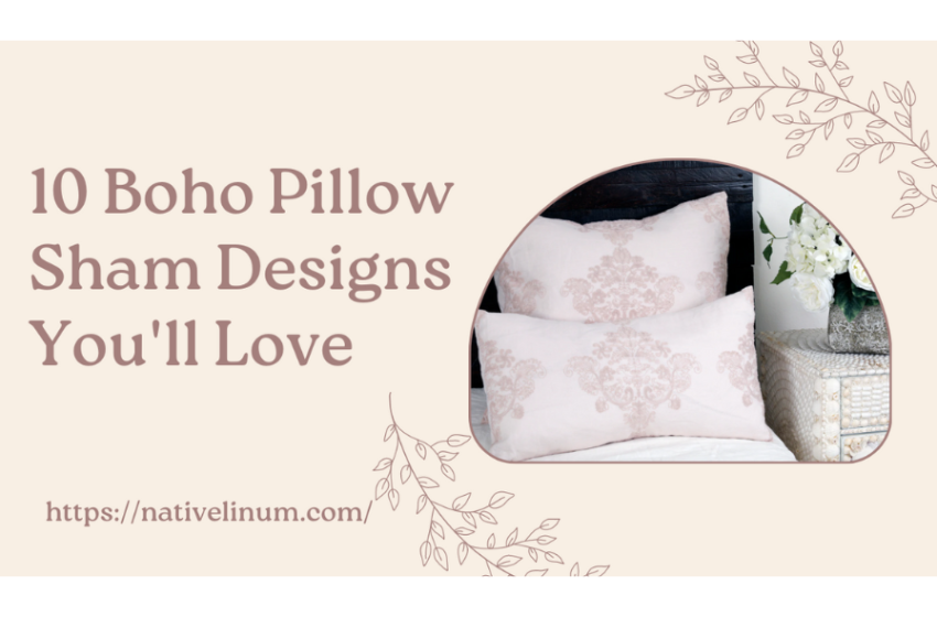  10 Boho Pillow Sham Designs You’ll Love