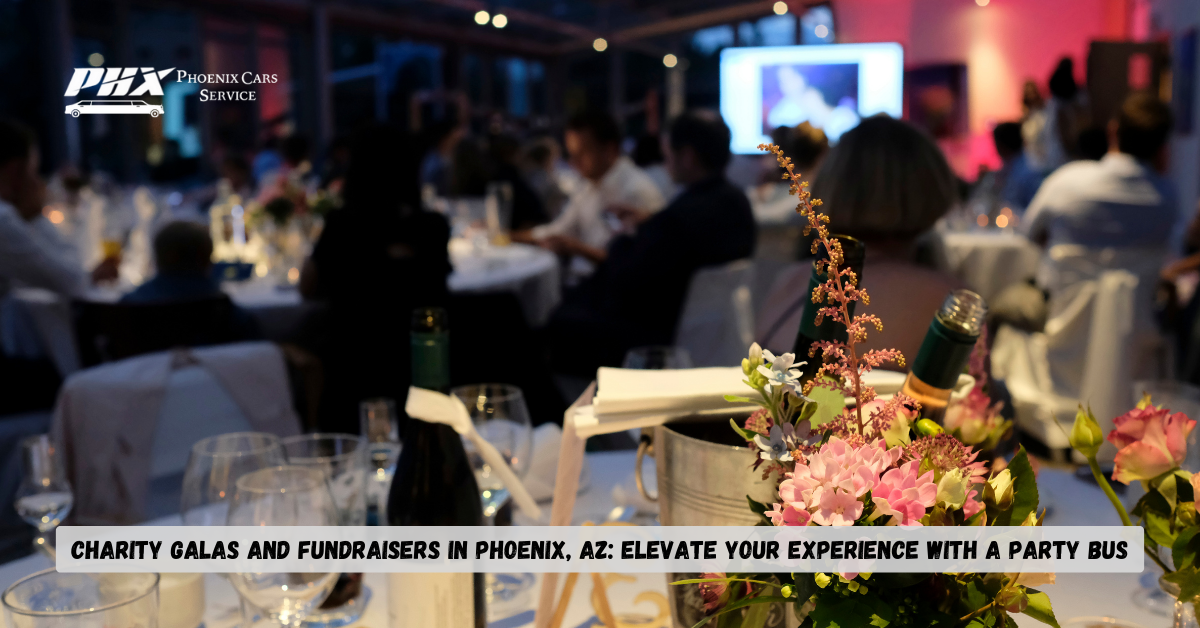 Charity Galas and Fundraisers in Phoenix, AZ: Elevate Your Experience with a Party Bus