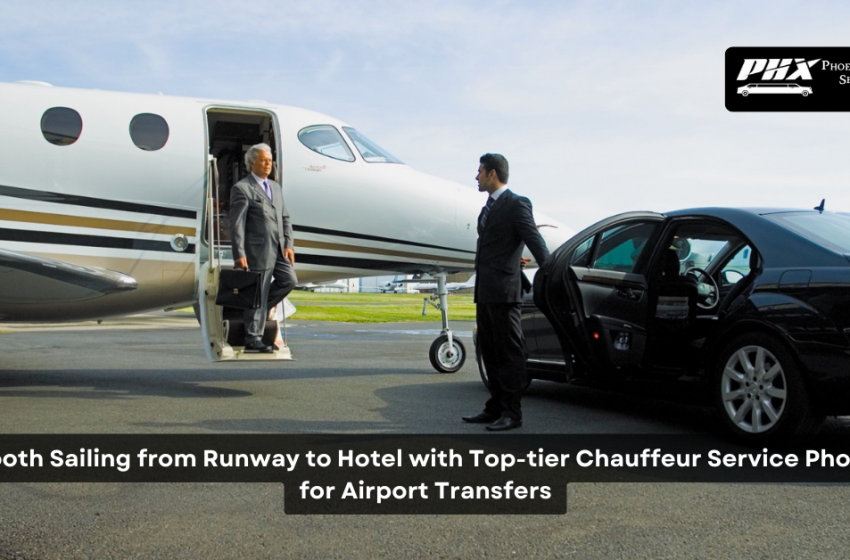  Smooth Sailing from Runway to Hotel with Top-tier Chauffeur Service Phoenix for Airport Transfers