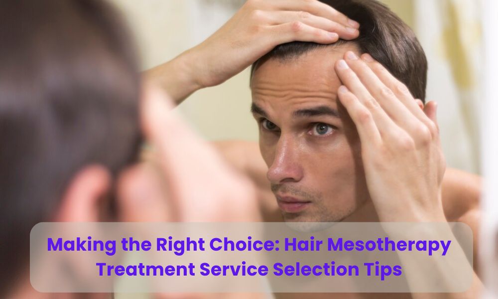 Making the Right Choice: Hair Mesotherapy Treatment Service Selection Tips