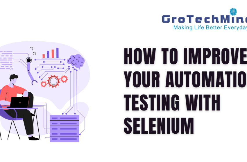  How to Improve Your Automation Testing with Selenium