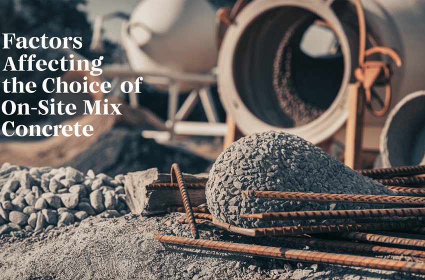  Factors Affecting The Choice of On-Site Mix Concrete