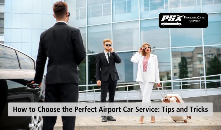  How to Choose the Perfect Airport Car Service: Tips and Tricks