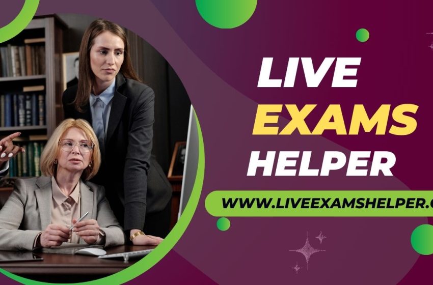  Live Exams Helper | Making Your Academic Success Easy in 2024