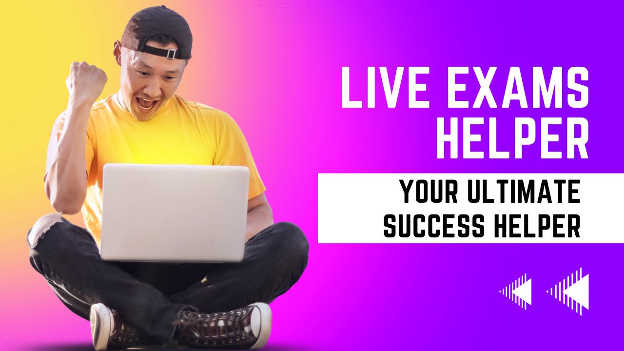 Live Exams Helper | Unleash Your Success in 2024