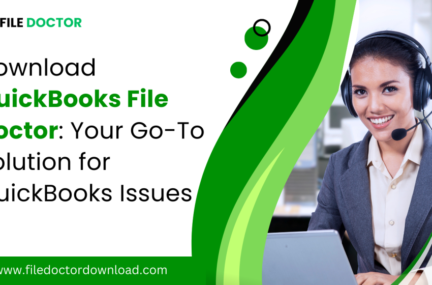  Download QuickBooks File Doctor: Your Go-To Solution for QuickBooks Issues
