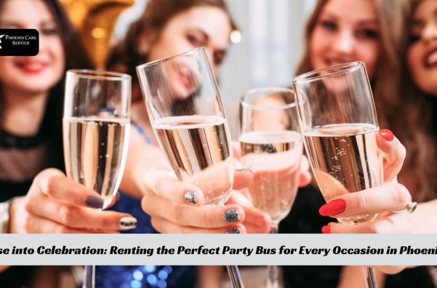  Cruise into Celebration: Renting the Perfect Party Bus for Every Occasion in Phoenix, AZ