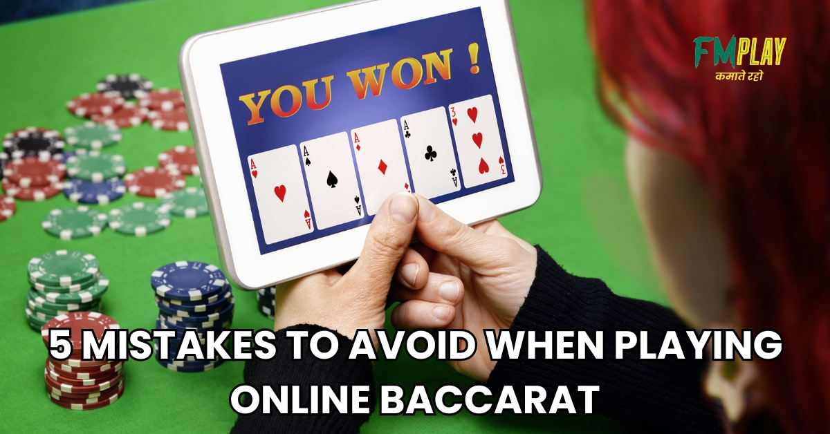 5 Mistakes To Avoid When Playing Online Baccarat