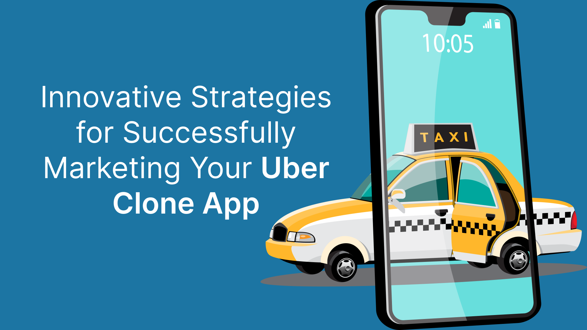 Innovative Strategies for Successfully Marketing Your Uber Clone App