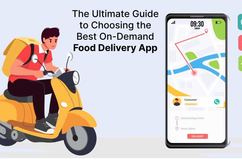  The Ultimate Guide to Choosing the Best On-Demand Food Delivery App