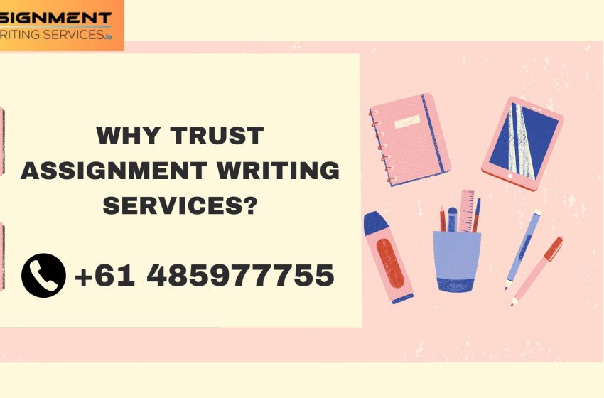  Why Trust Assignment Writing Services?