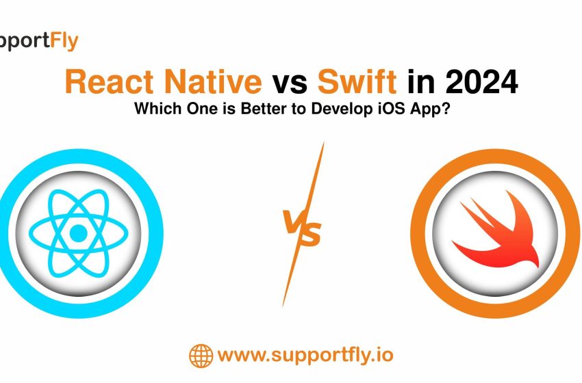  React Native vs Swift in 2024: Which is Better for Developing iOS Applications?