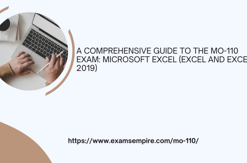  A COMPREHENSIVE GUIDE TO THE MO-110 EXAM: MICROSOFT EXCEL (EXCEL AND EXCEL 2019)