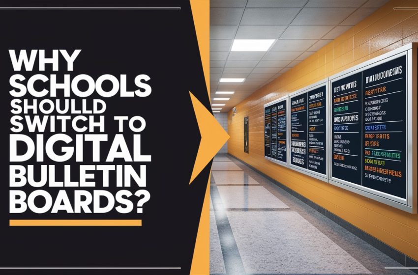  Why Schools Should Switch to Digital Bulletin Boards