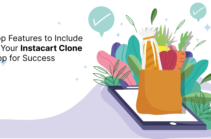  Top Features to Include in Your Instacart Clone App for Success