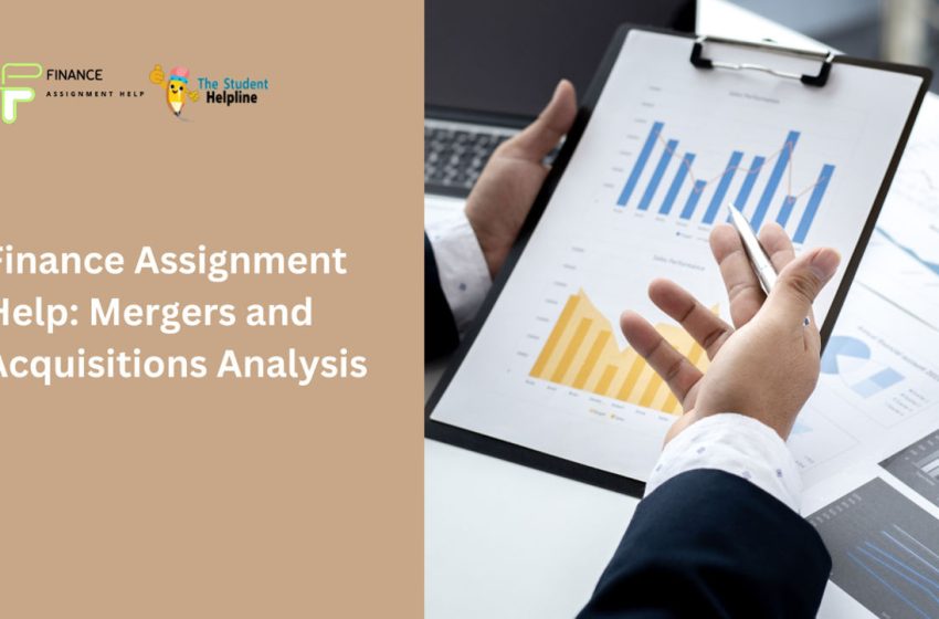  Finance Assignment Help: Mergers and Acquisitions Analysis