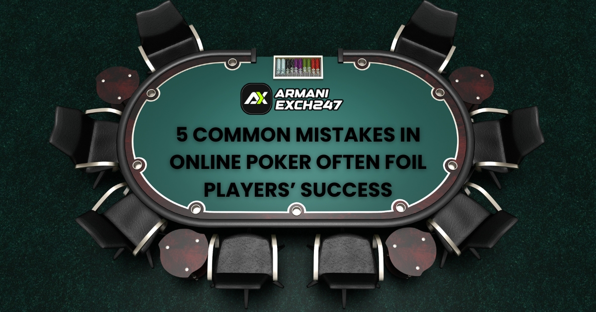 5 common mistakes in online poker often foil players’ success