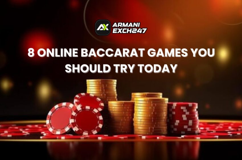  8 Online Baccarat Games You Should Try Today