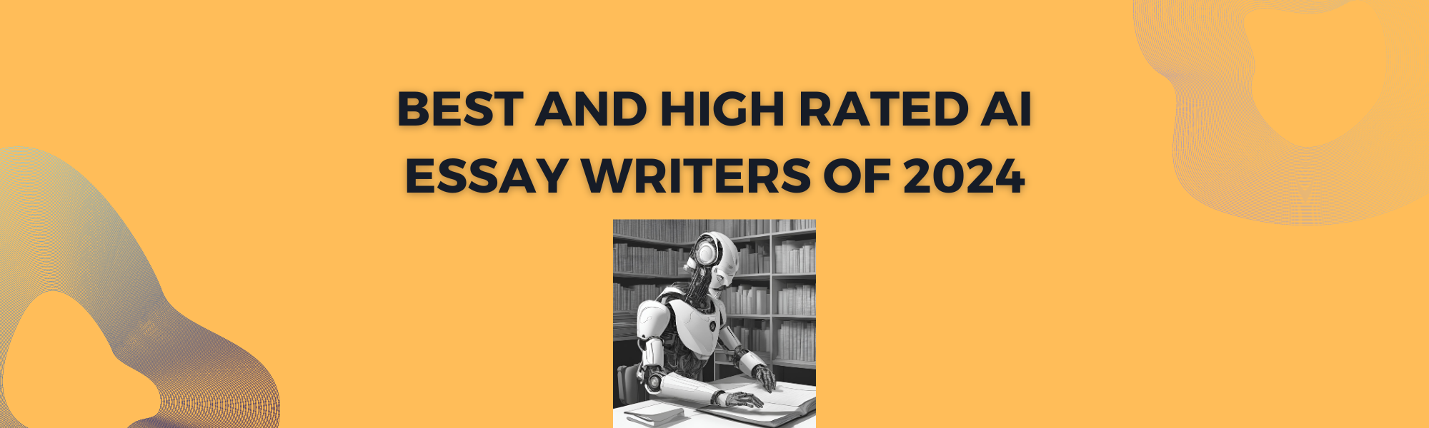 Best and High Rated AI Essay Writers of 2024