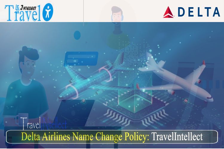  Delta Airlines Name Change/Correction Policy and Fees