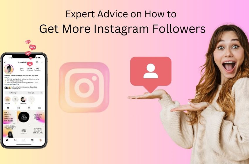  Expert Advice on How to Get More Instagram Followers