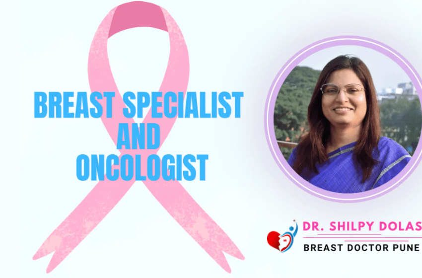  Finding the Right Breast Doctor in Pune: A Comprehensive Guide