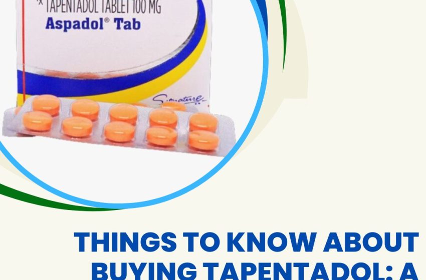  Things to Know About Buying Tapentadol: A Complete Guide