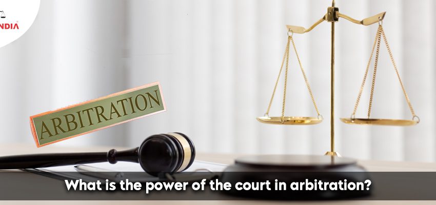  What Is The Power Of The Court In Arbitration?