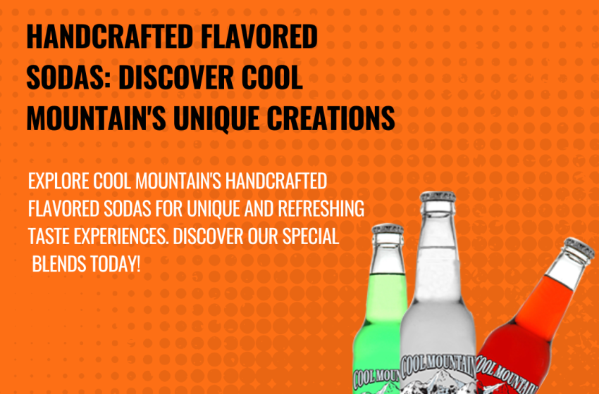  Savor the Flavor: Hand-Crafted Sodas and Rootbeer at Cool Mountain