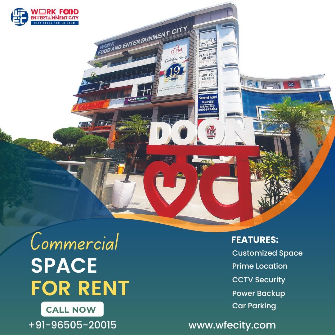 Picking The Right Commercial Space For Rent in Dehradun – WFECITY