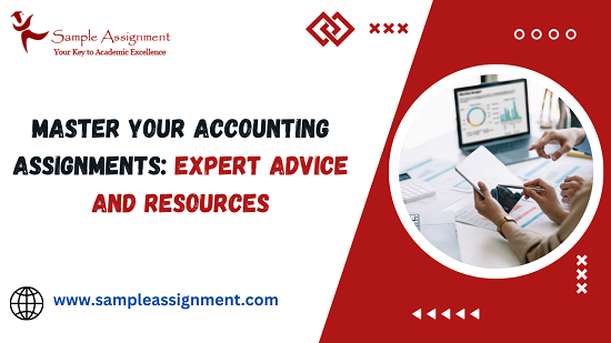 Master Your Accounting Assignments: Expert Advice And Resources