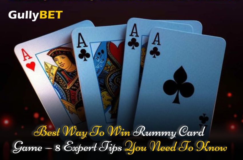  Best Way To Win Rummy Card Game — 8 Expert Tips You Need To Know